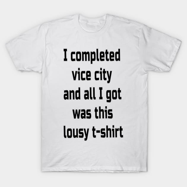 I Completed Vice City T-Shirt by Elvira Khan